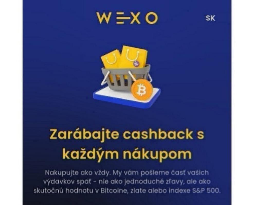 Aplikácia Wexo je revolúcia vo svete Cashbacku! S každým nákupom si budujete majetok v €, BTC, zlate alebo S&P 500.